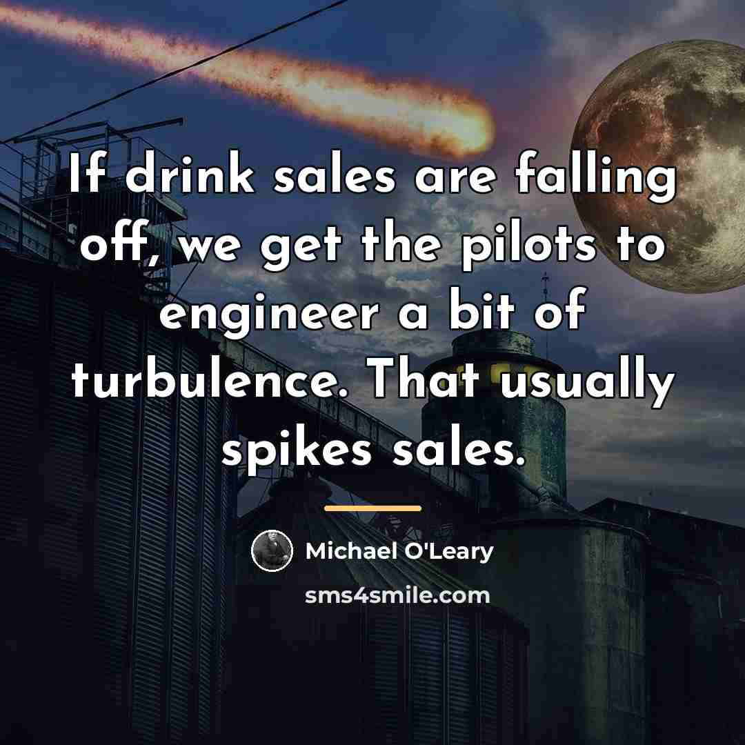 “If drink sales are falling off, we get the pilots…” quote by Michael O'Leary