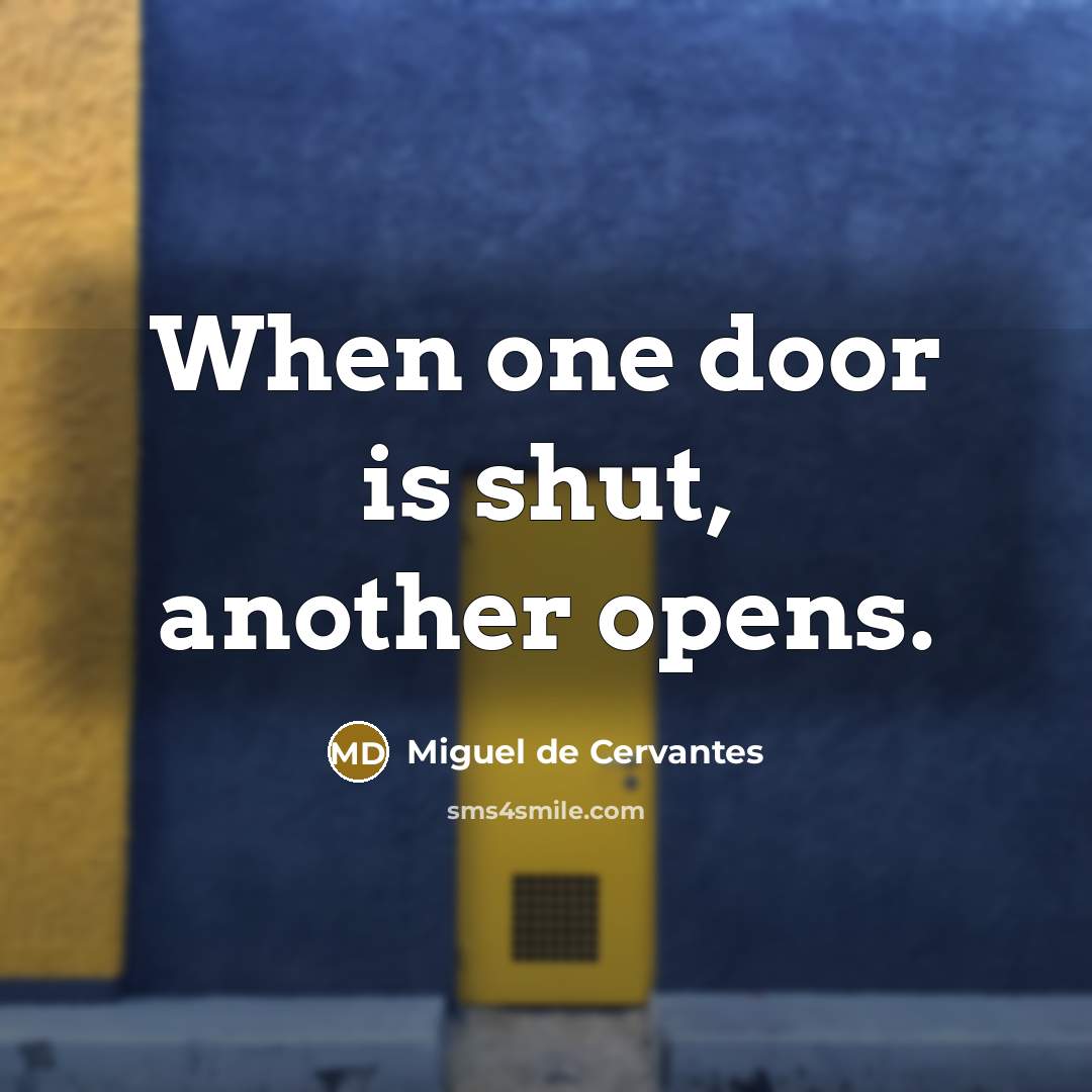 “When one door is shut, another opens.” quote by Miguel de Cervantes