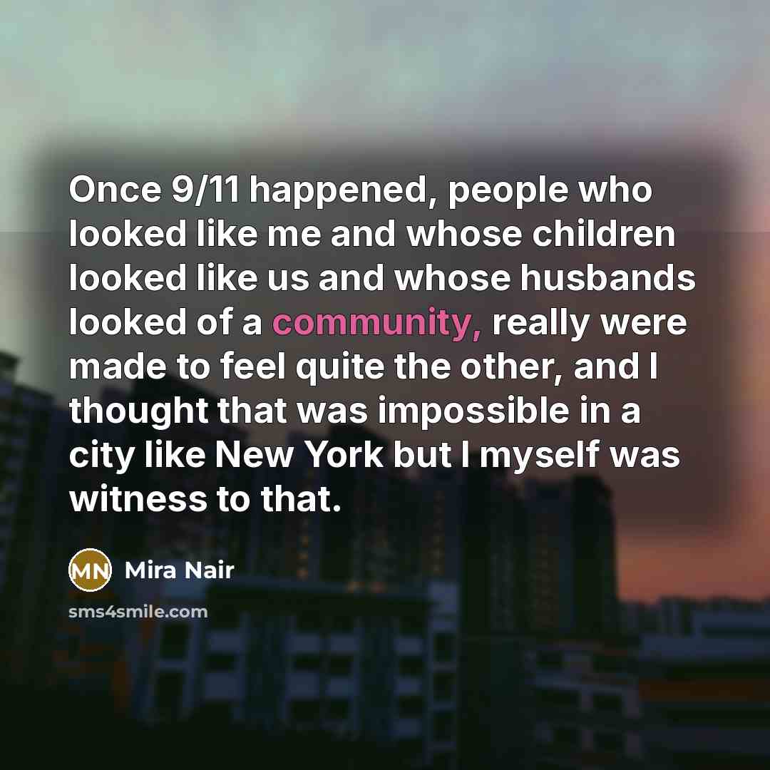 “Once 9/11 happened, people who looked like me and whose…” quote by Mira Nair
