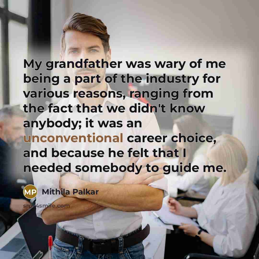 “My grandfather was wary of me being a part of…” quote by Mithila Palkar