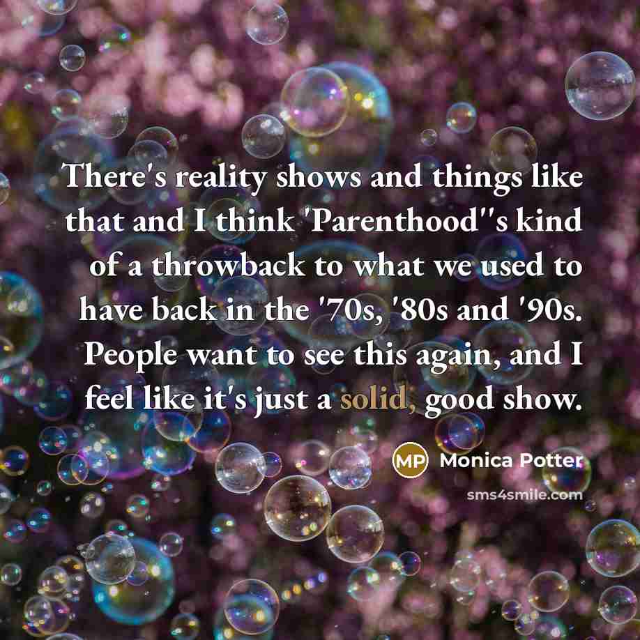 “There's reality shows and things like that and I think…” quote by Monica Potter