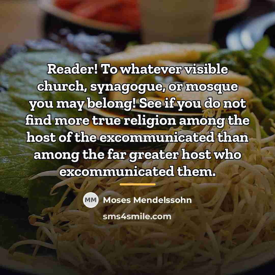 “Reader! To whatever visible church, synagogue, or mosque you may…” quote by Moses Mendelssohn