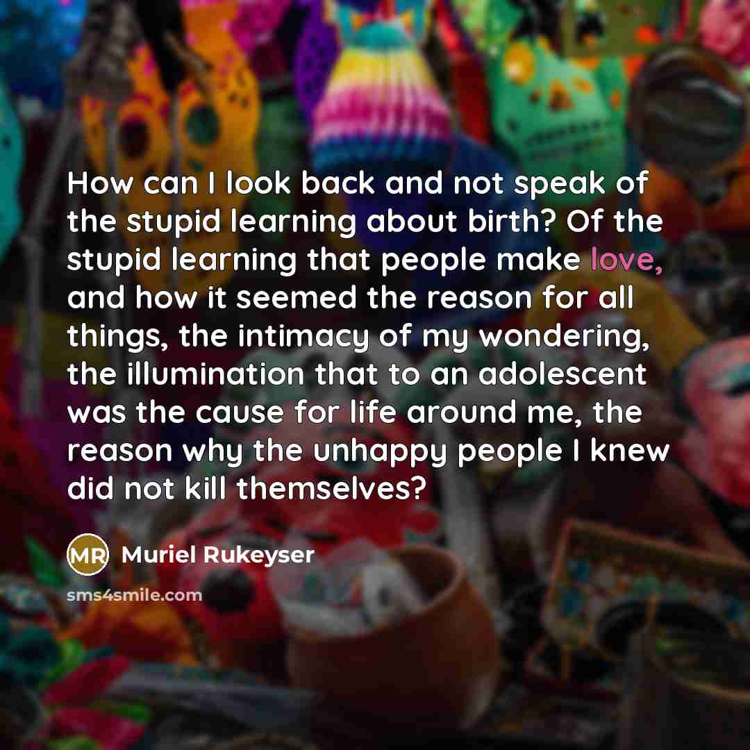“How can I look back and not speak of the…” quote by Muriel Rukeyser