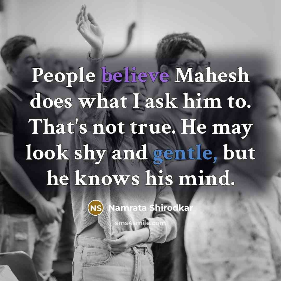 “People believe Mahesh does what I ask him to. That's…” quote by Namrata Shirodkar