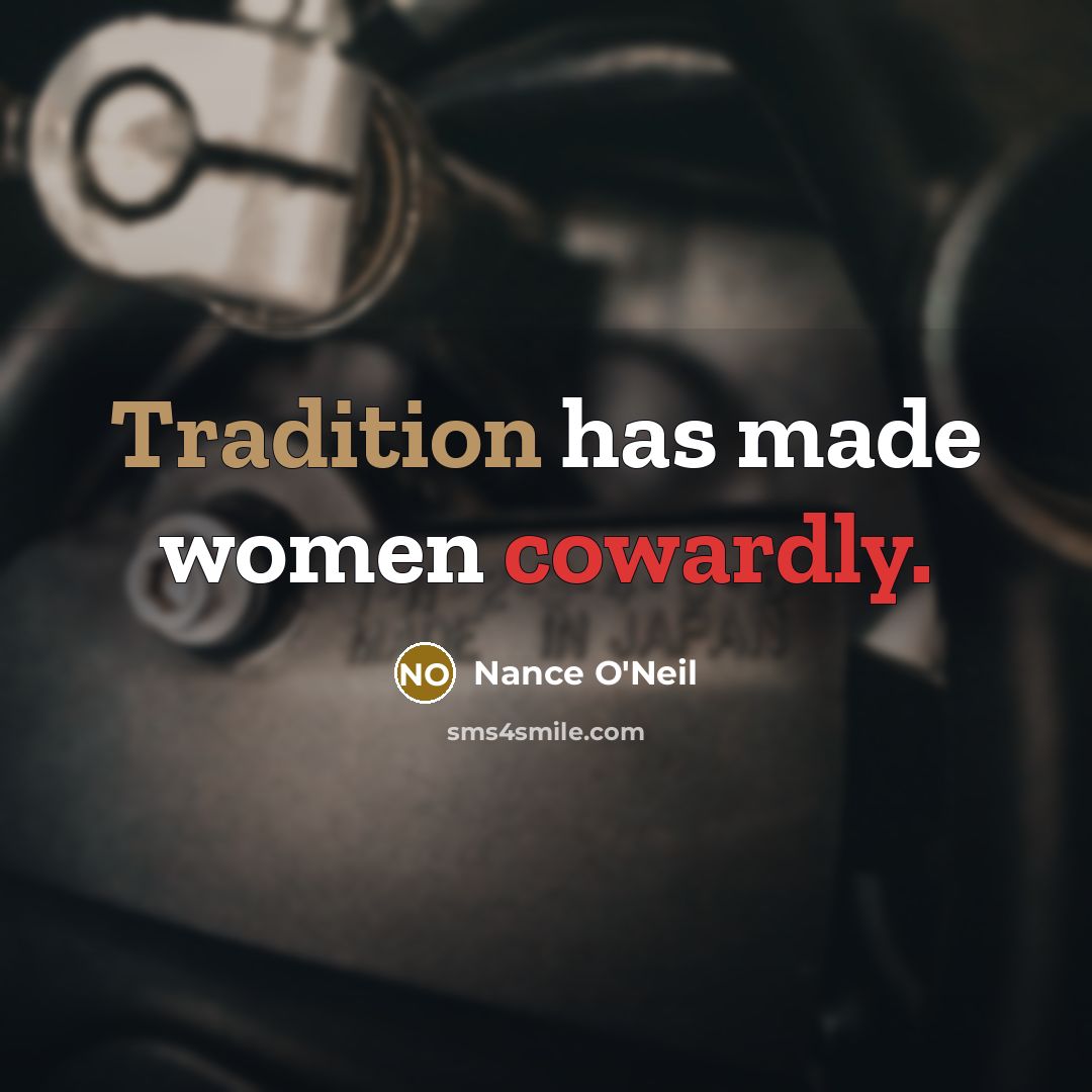 “Tradition has made women cowardly.…” quote by Nance O'Neil