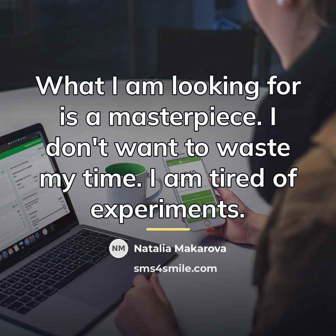 “What I am looking for is a masterpiece. I don't…” quote by Natalia Makarova
