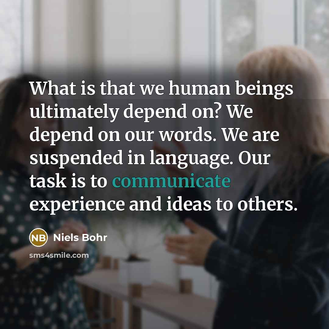 “What is that we human beings ultimately depend on? We…” quote by Niels Bohr