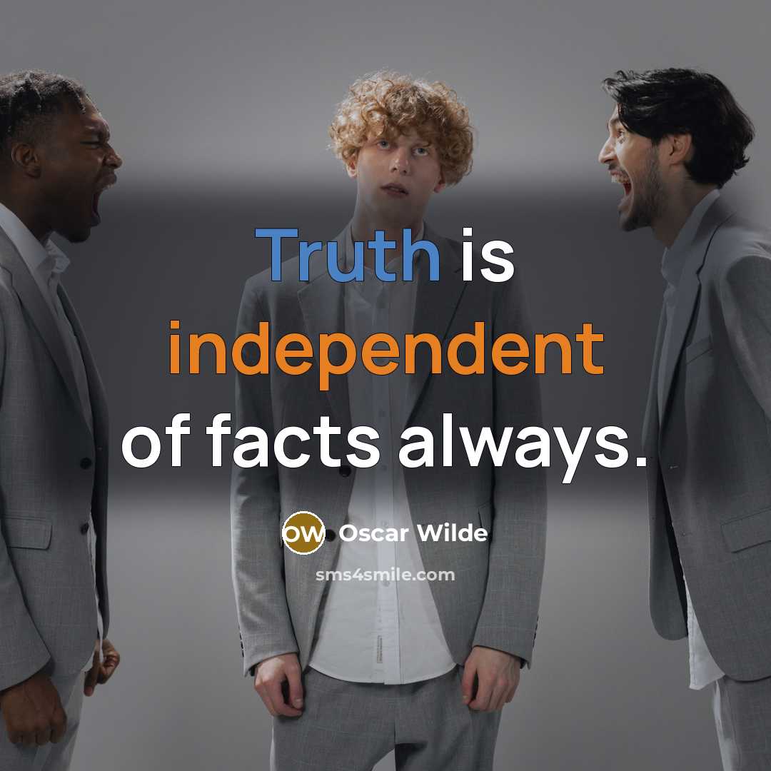 “Truth is independent of facts always.…” quote by Oscar Wilde