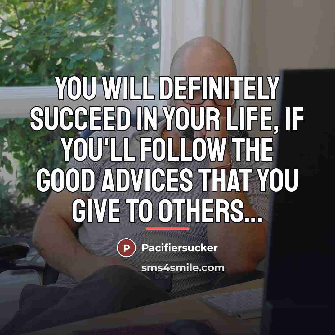 “You Will Definitely Succeed In Your Life, If You'll Follow…” quote by Pacifiersucker