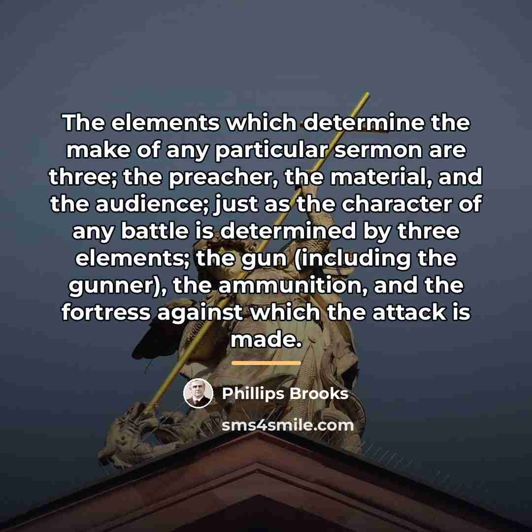 “The elements which determine the make of any particular sermon…” quote by Phillips Brooks