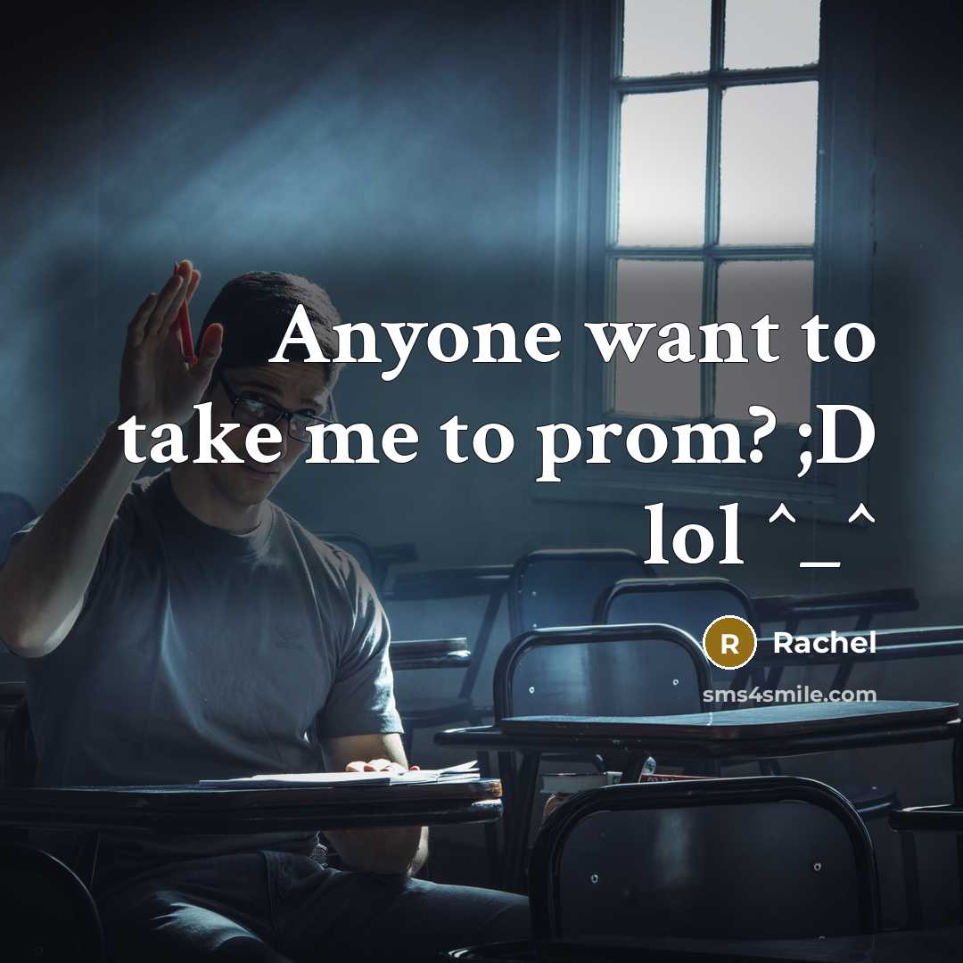 “Anyone want to take me to prom? ;D lol ^_^…” quote by Rachel