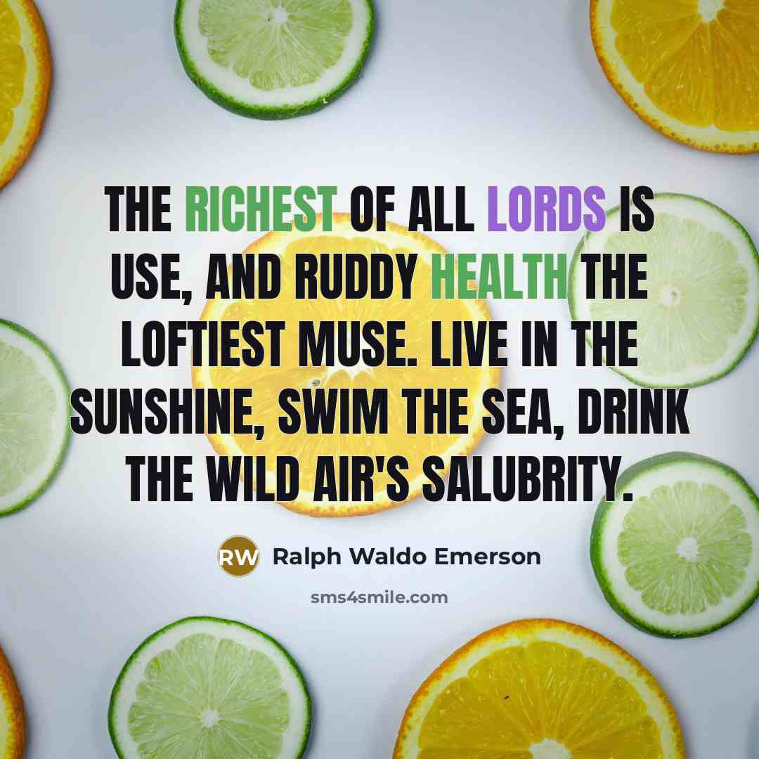 “The richest of all lords is Use, And ruddy Health…” quote by Ralph Waldo Emerson