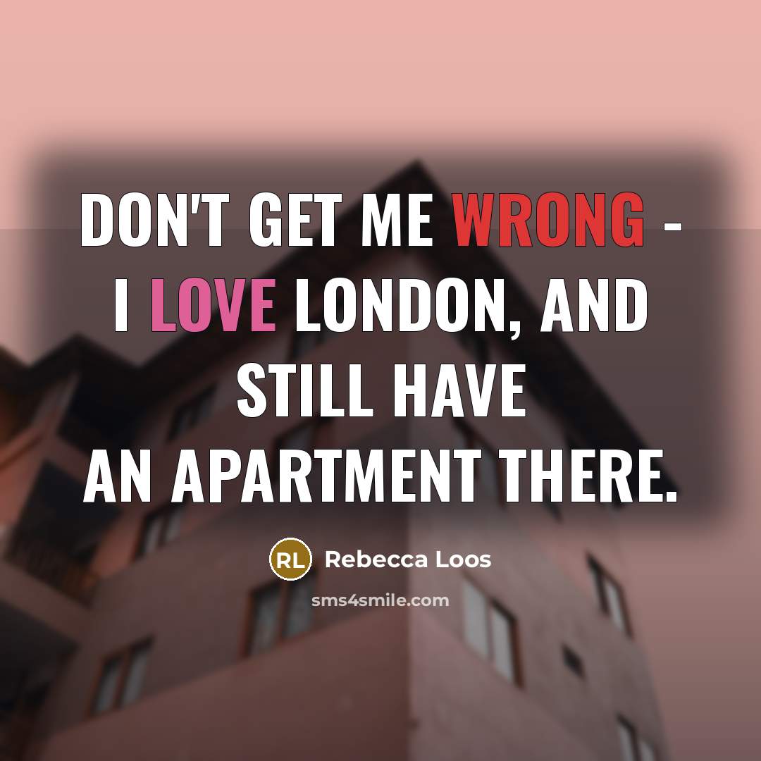 “Don't get me wrong - I love London, and still…” quote by Rebecca Loos