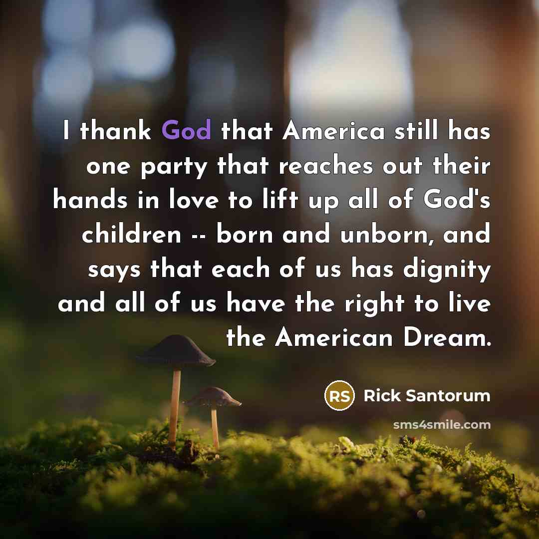 “I thank God that America still has one party that…” quote by Rick Santorum