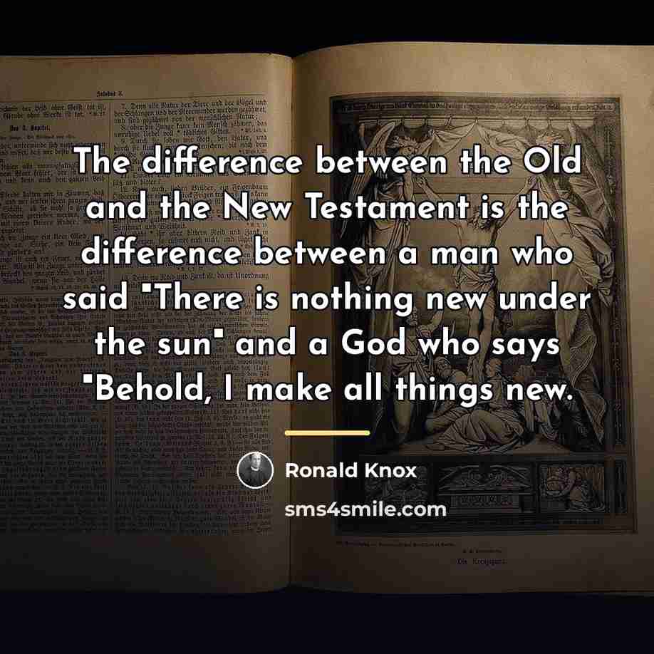 “The difference between the Old and the New Testament is…” quote by Ronald Knox