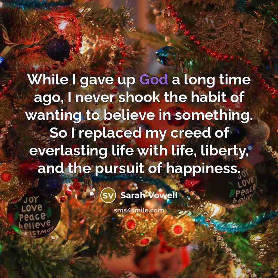 “While I gave up God a long time ago, I…” quote by Sarah Vowell