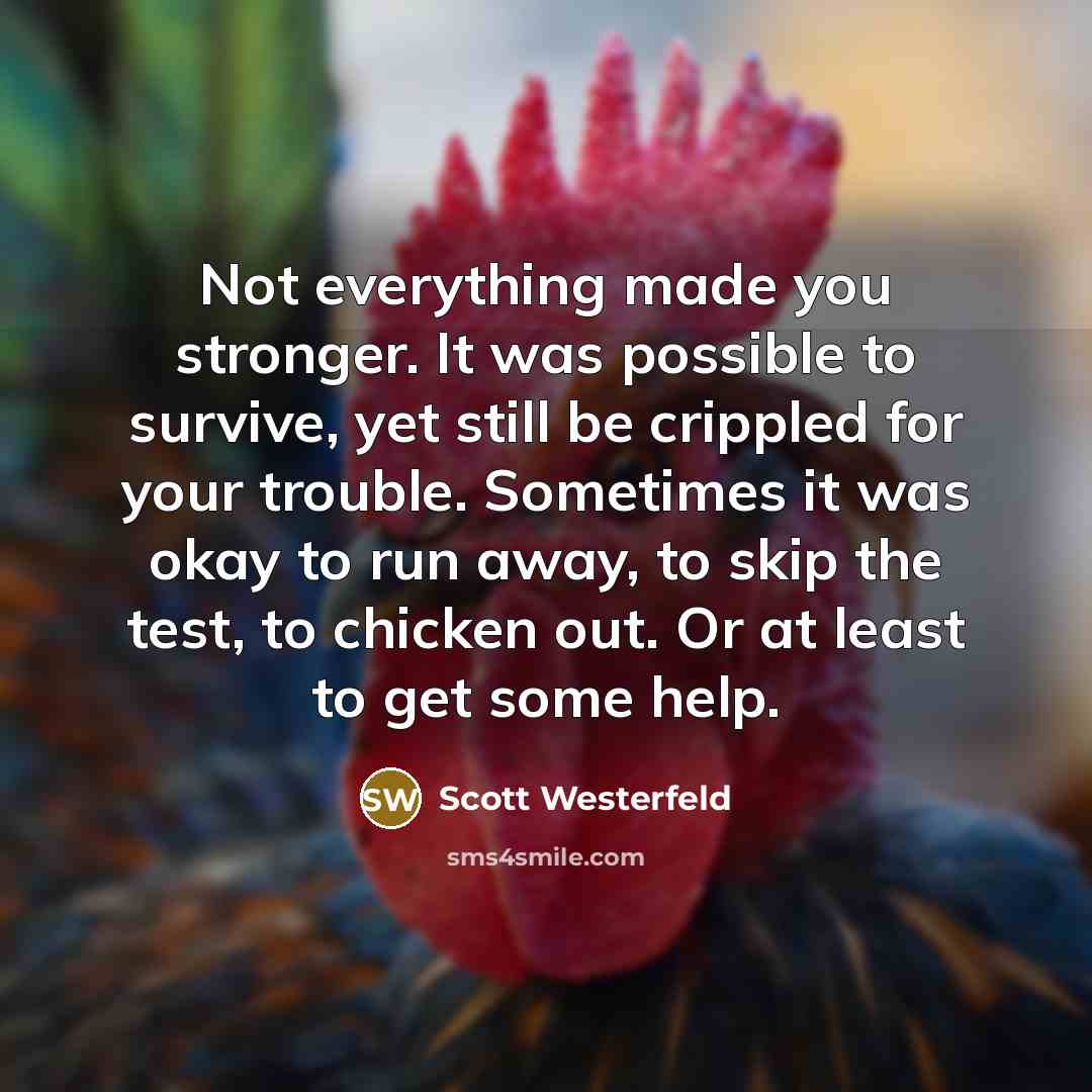 “Not everything made you stronger. It was possible to survive,…” quote by Scott Westerfeld