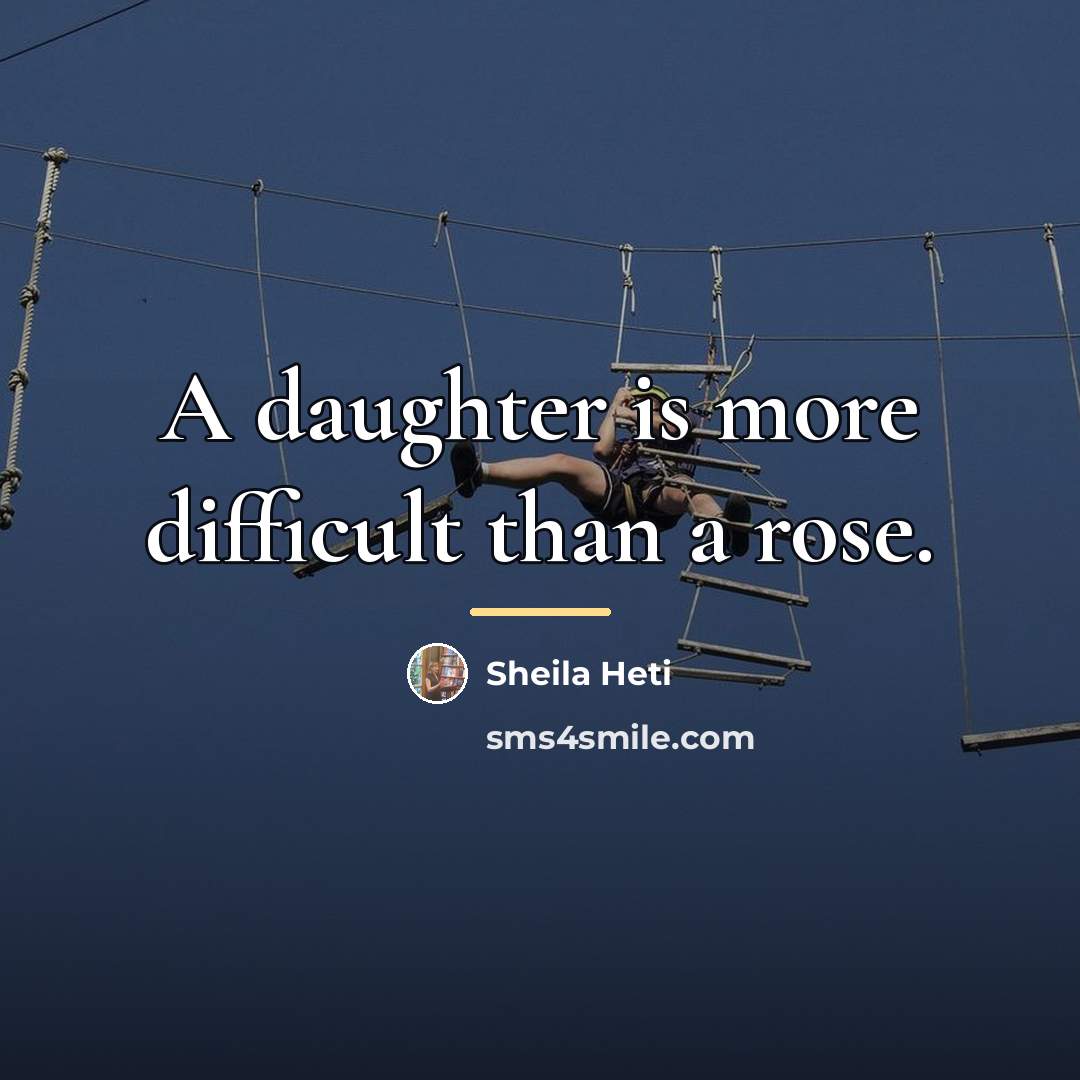 “A daughter is more difficult than a rose.…” quote by Sheila Heti