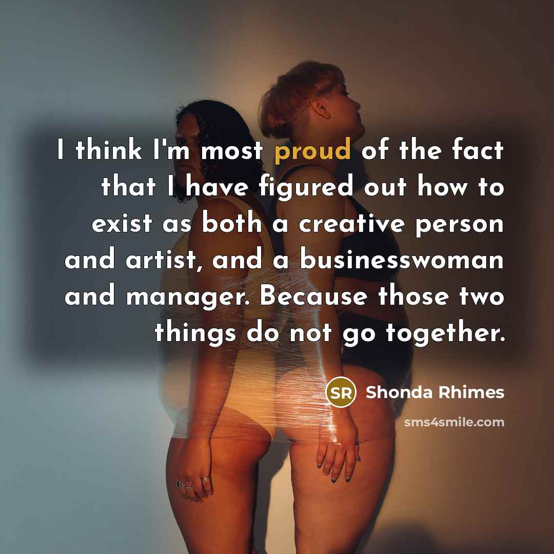 “I think I'm most proud of the fact that I…” quote by Shonda Rhimes