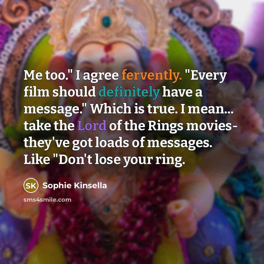 “Me too." I agree fervently. "Every film should definitely have…” quote by Sophie Kinsella