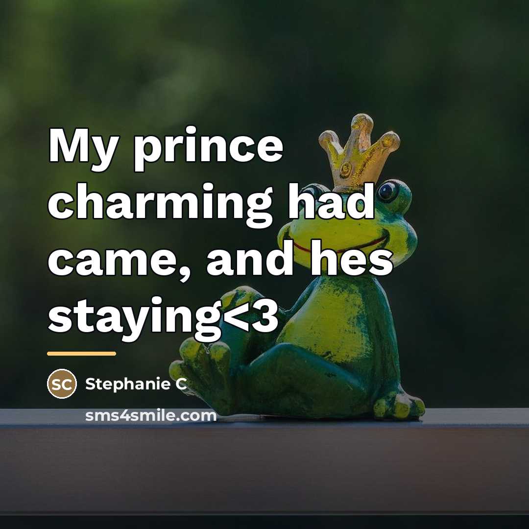 “My prince charming had came, and hes staying…” quote by Stephanie C