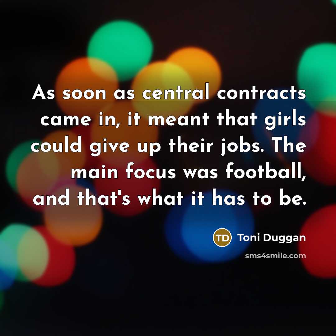 “As soon as central contracts came in, it meant that…” quote by Toni Duggan