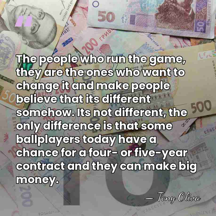 The people who run the game, they are the ones who want&hellip; - Tony Oliva
