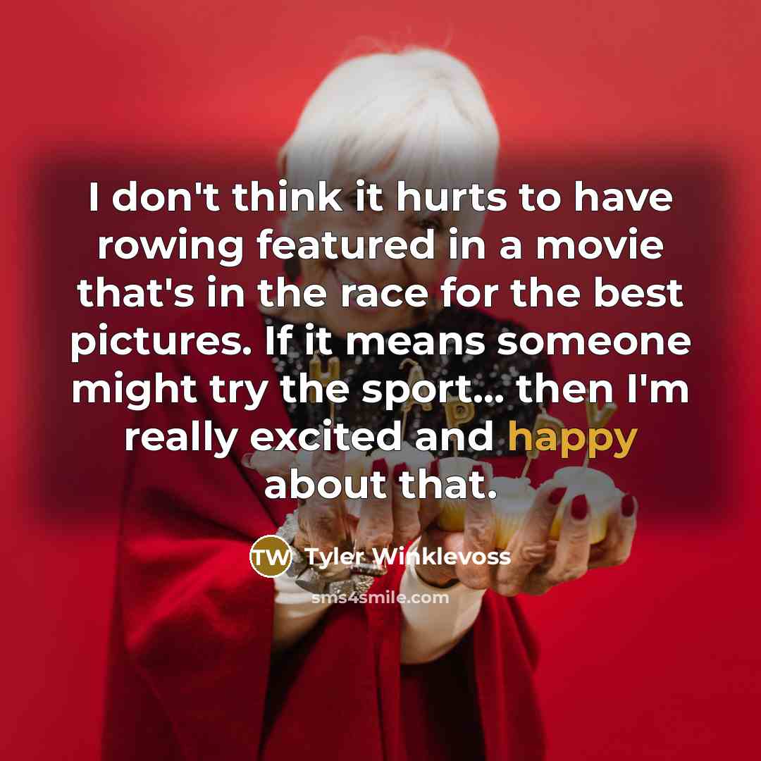 “I don't think it hurts to have rowing featured in…” quote by Tyler Winklevoss
