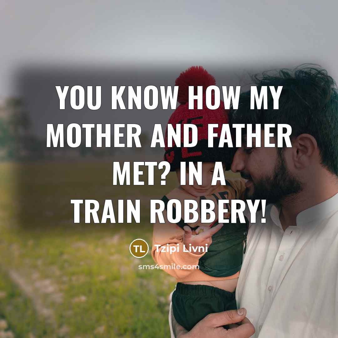 “You know how my mother and father met? In a…” quote by Tzipi Livni