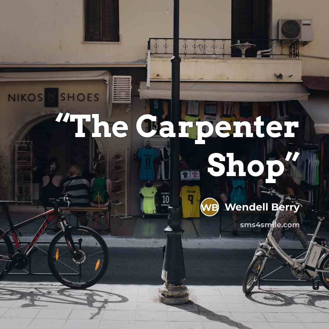 “The Carpenter Shop” quote by Wendell Berry