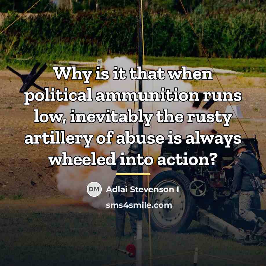 “Why is it that when political ammunition runs low, inevitably…” quote by Adlai Stevenson I