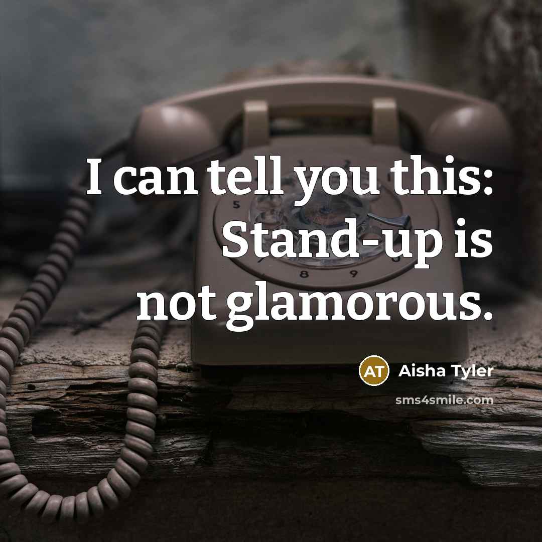 “I can tell you this: Stand-up is not glamorous.…” quote by Aisha Tyler