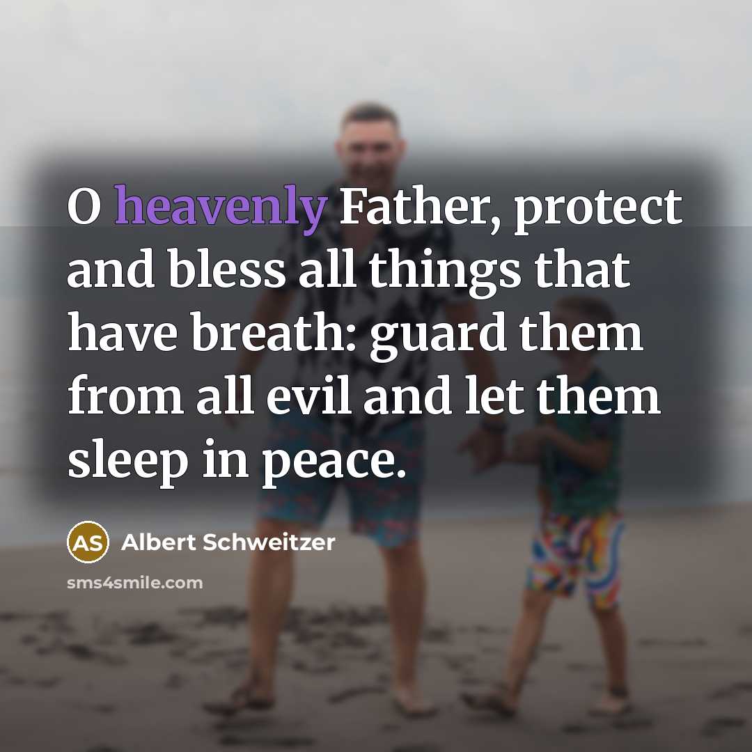 “O heavenly Father, protect and bless all things that have…” quote by Albert Schweitzer