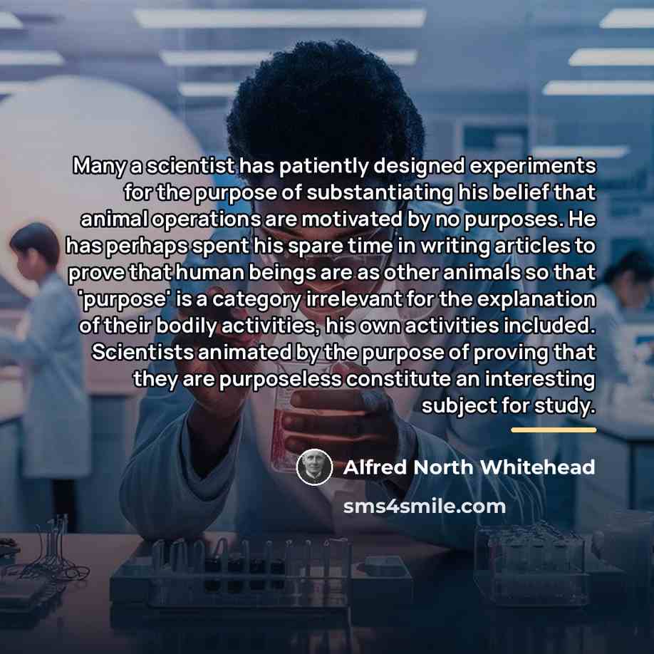 “Many a scientist has patiently designed experiments for the purpose…” quote by Alfred North Whitehead