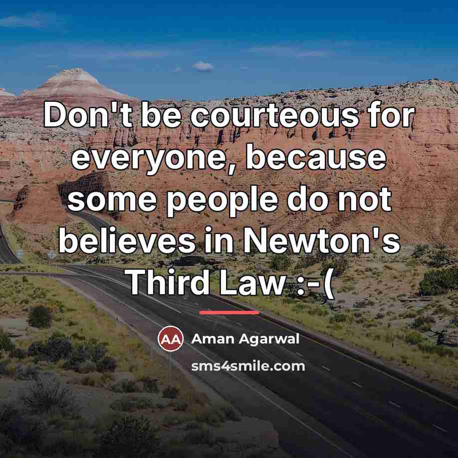 “Don't be courteous for everyone, because some people do not…” quote by Aman Agarwal