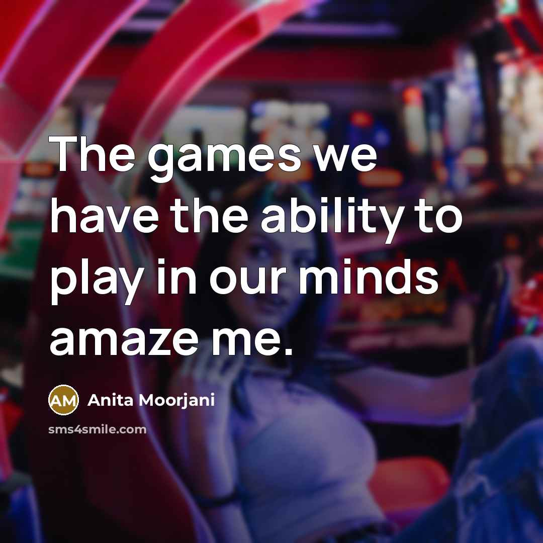 “The games we have the ability to play in our…” quote by Anita Moorjani