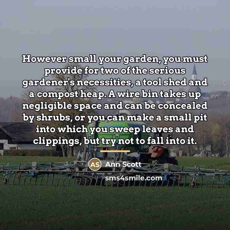 “However small your garden, you must provide for two of…” quote by Ann Scott