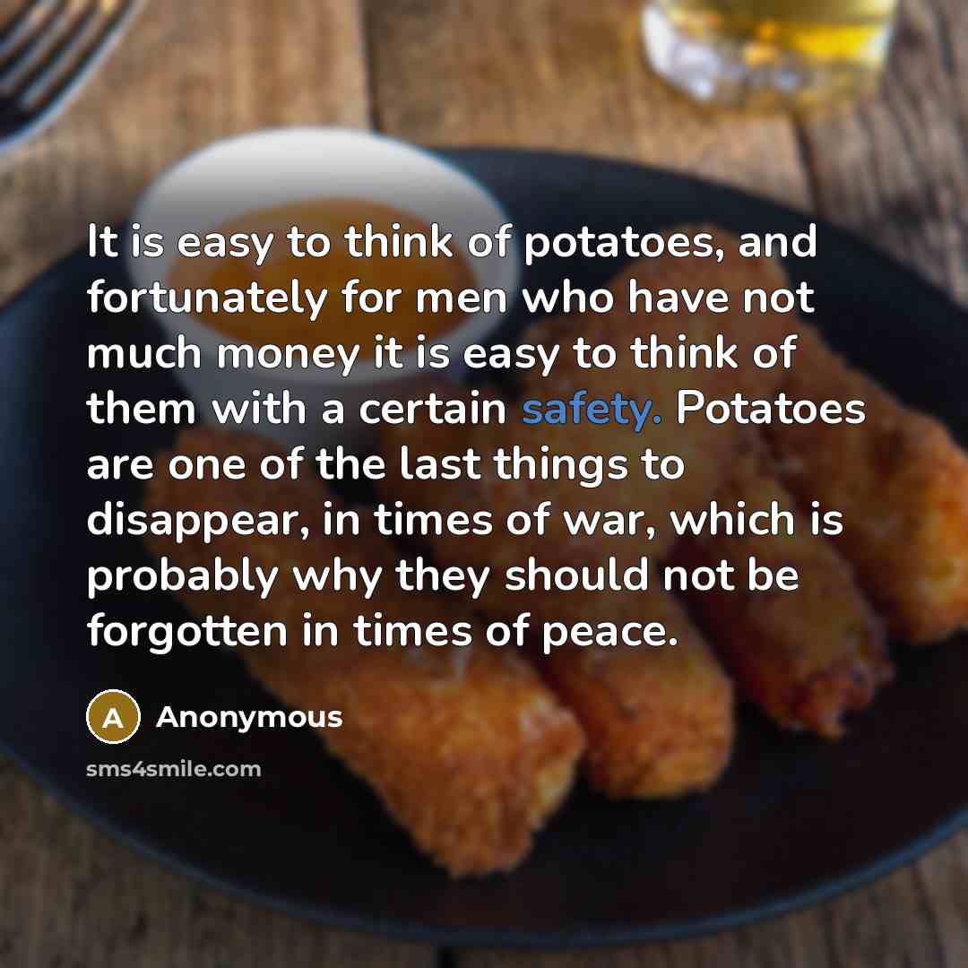 “It is easy to think of potatoes, and fortunately for…” quote by Anonymous
