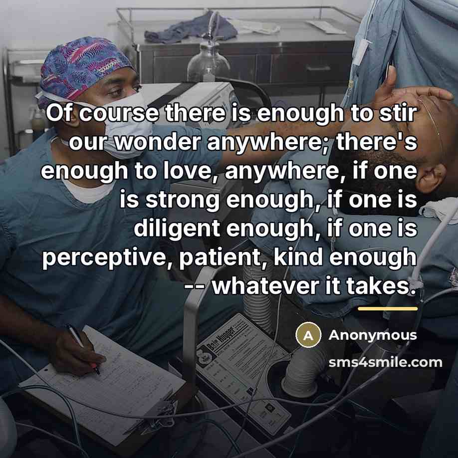 “Of course there is enough to stir our wonder anywhere;…” quote by Anonymous