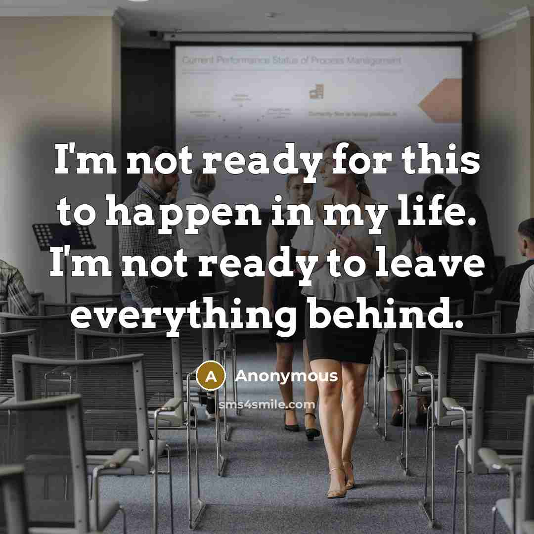 “I'm not ready for this to happen in my life.…” quote by Anonymous