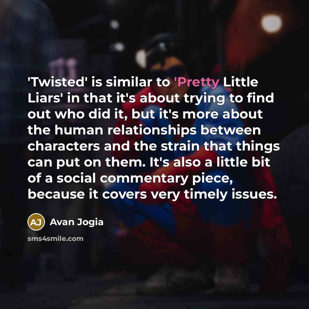 “'Twisted' is similar to 'Pretty Little Liars' in that it's…” quote by Avan Jogia