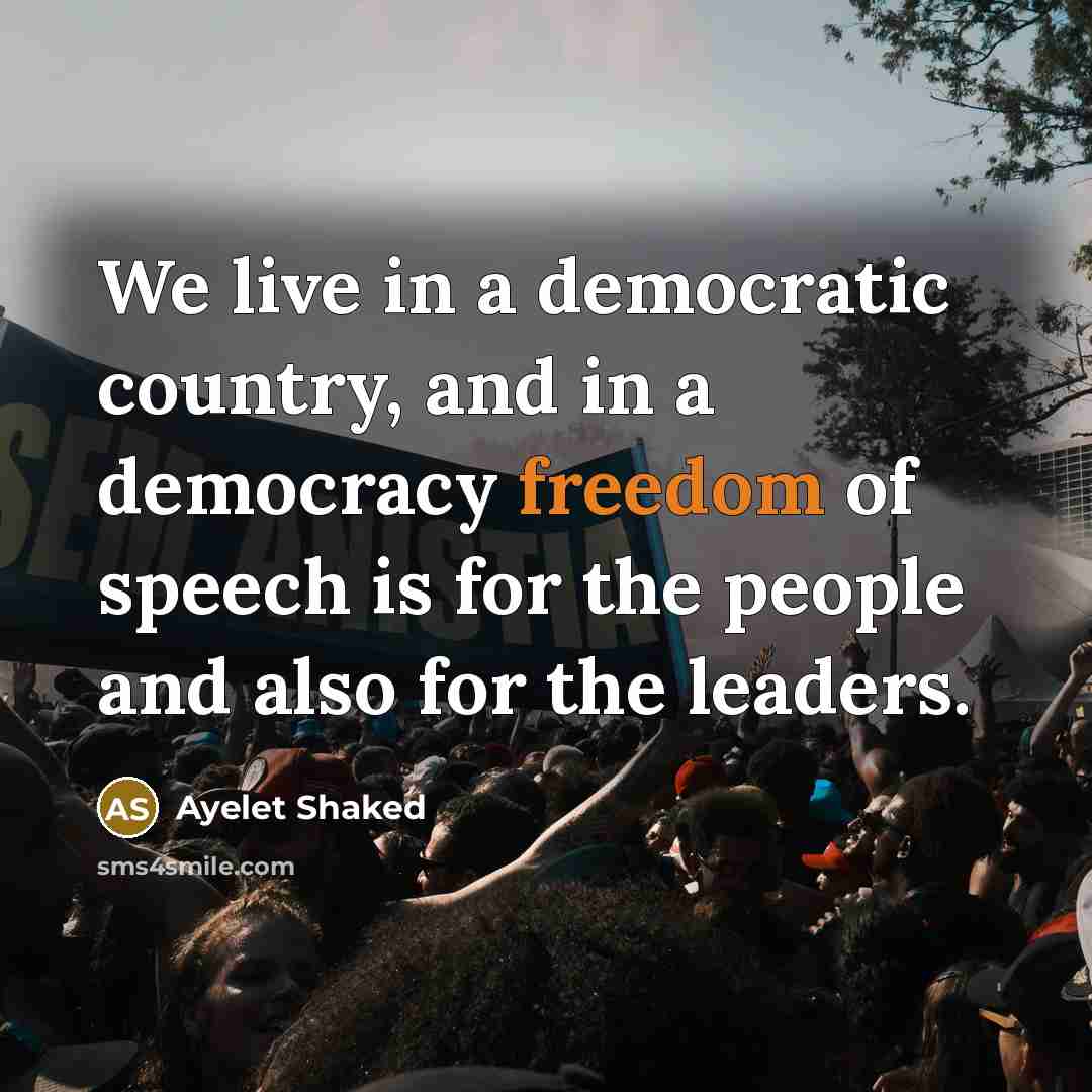“We live in a democratic country, and in a democracy…” quote by Ayelet Shaked
