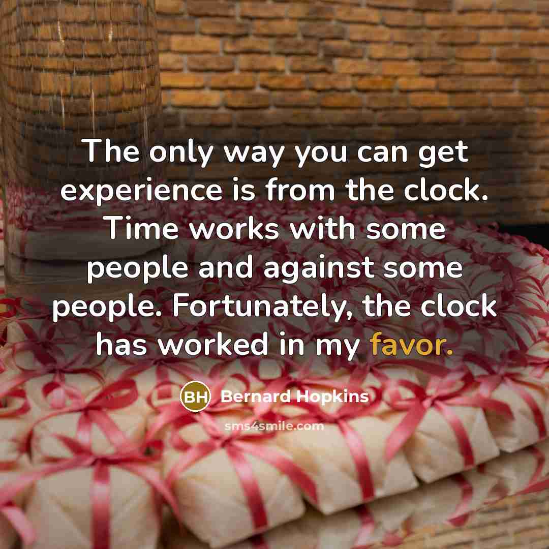 “The only way you can get experience is from the…” quote by Bernard Hopkins