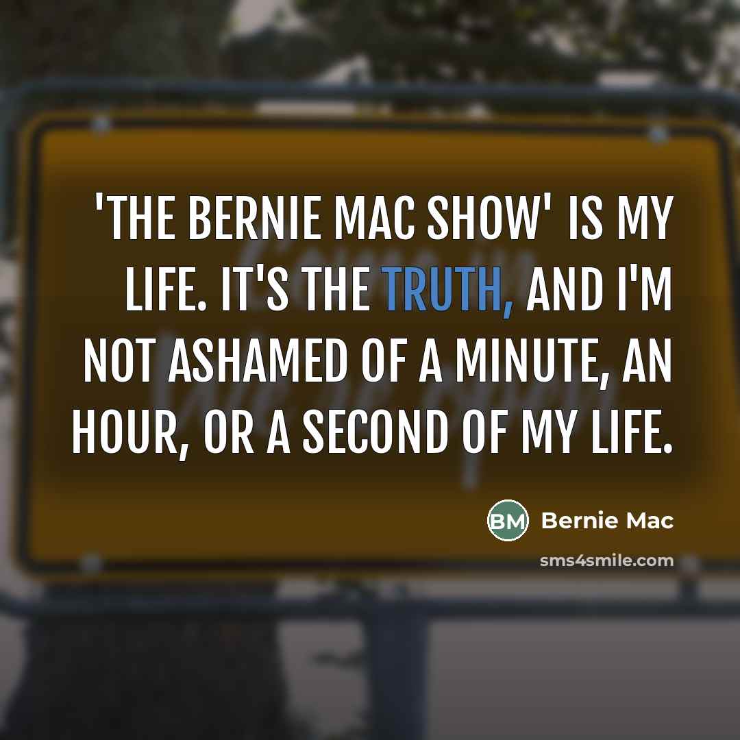 “'The Bernie Mac Show' is my life. It's the truth,…” quote by Bernie Mac