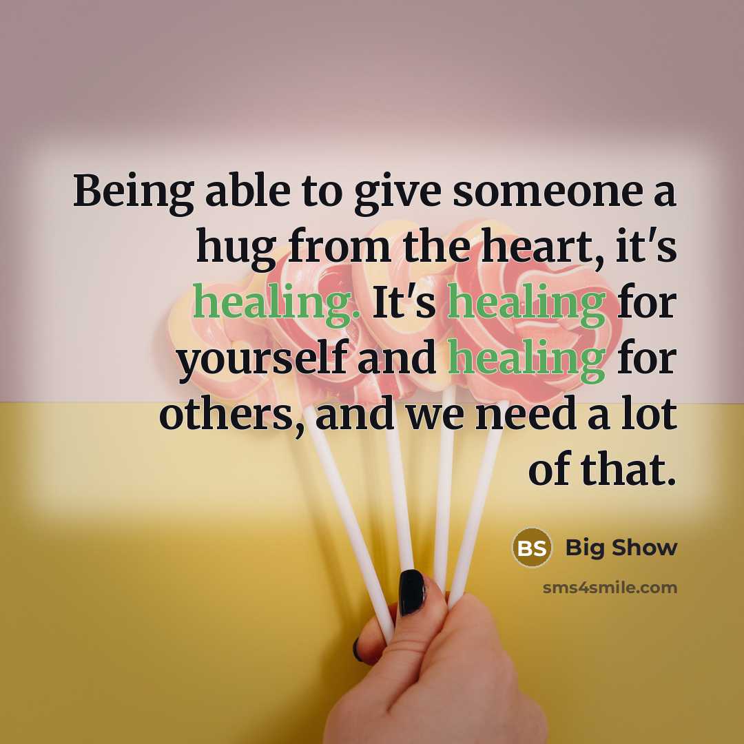 “Being able to give someone a hug from the heart,…” quote by Big Show