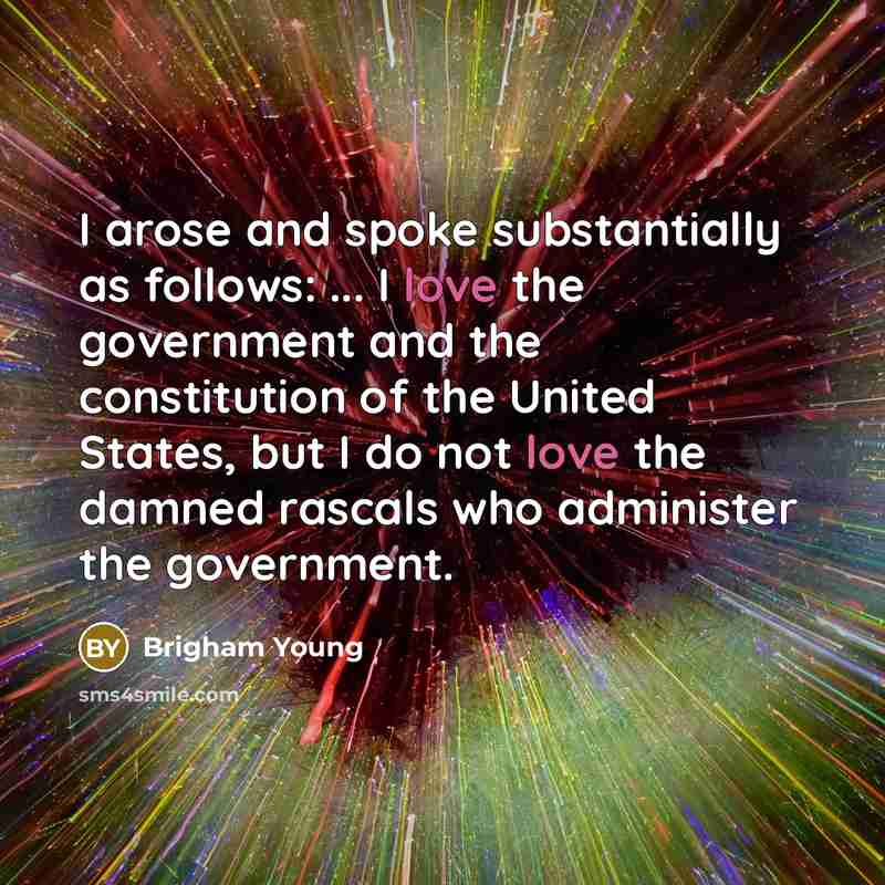 “I arose and spoke substantially as follows: ... I love…” quote by Brigham Young