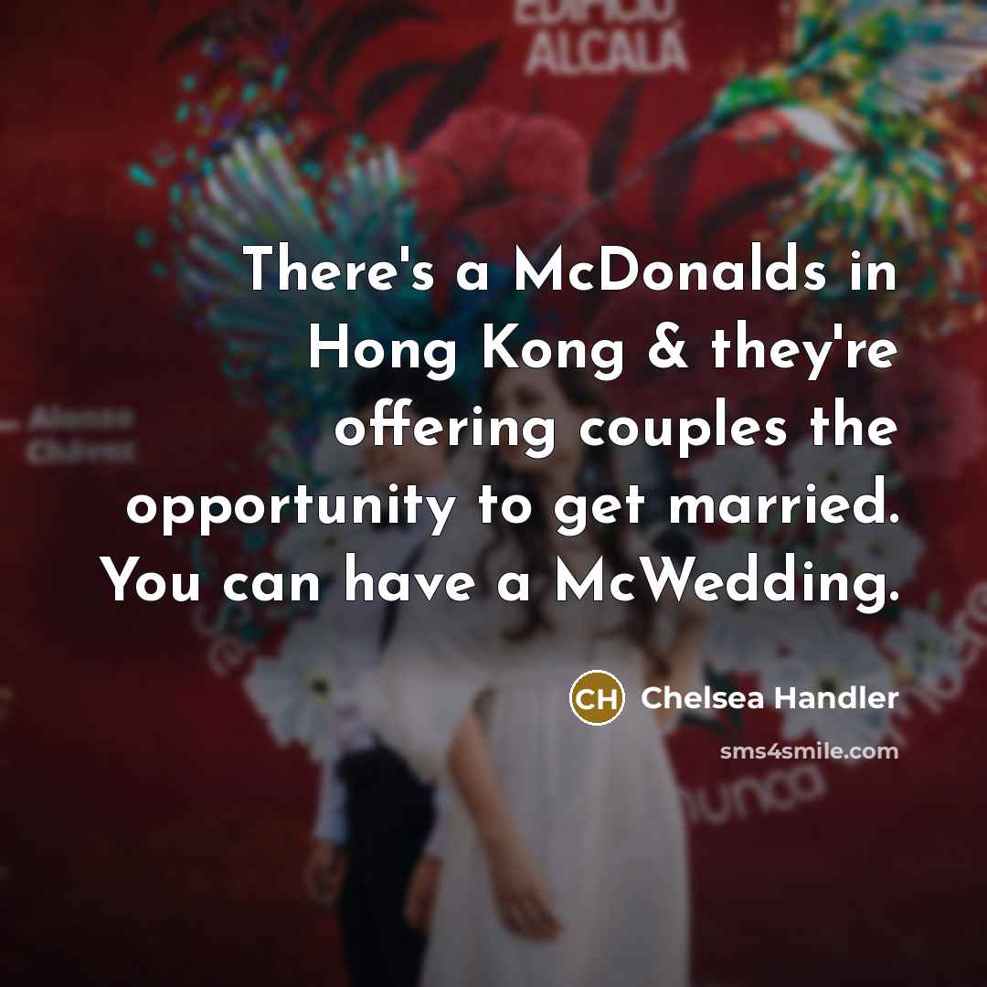 “There's a McDonalds in Hong Kong & they're offering couples…” quote by Chelsea Handler