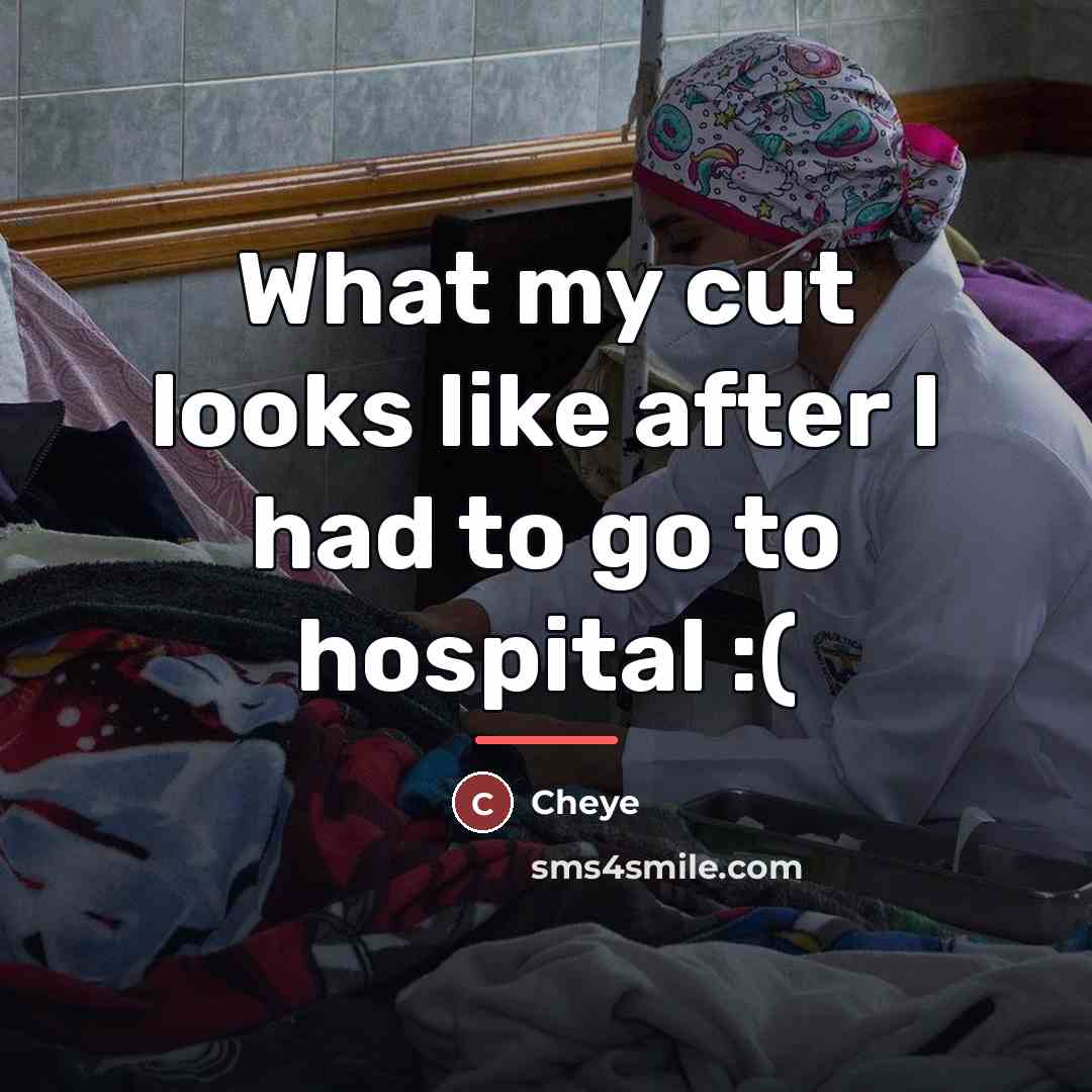 “What my cut looks like after I had to go…” quote by Cheye