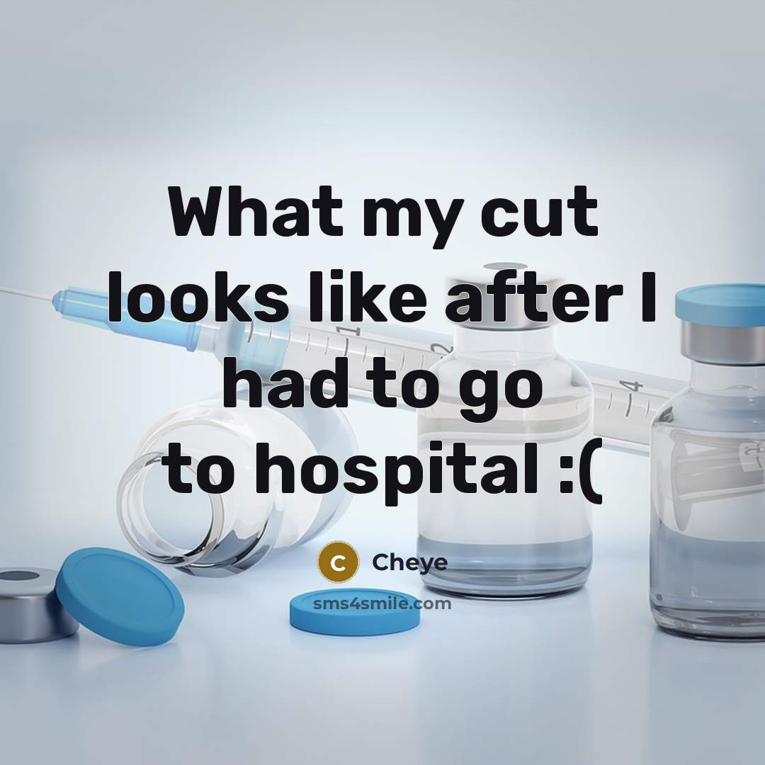 “What my cut looks like after I had to go to hospital :(” quote by Cheye