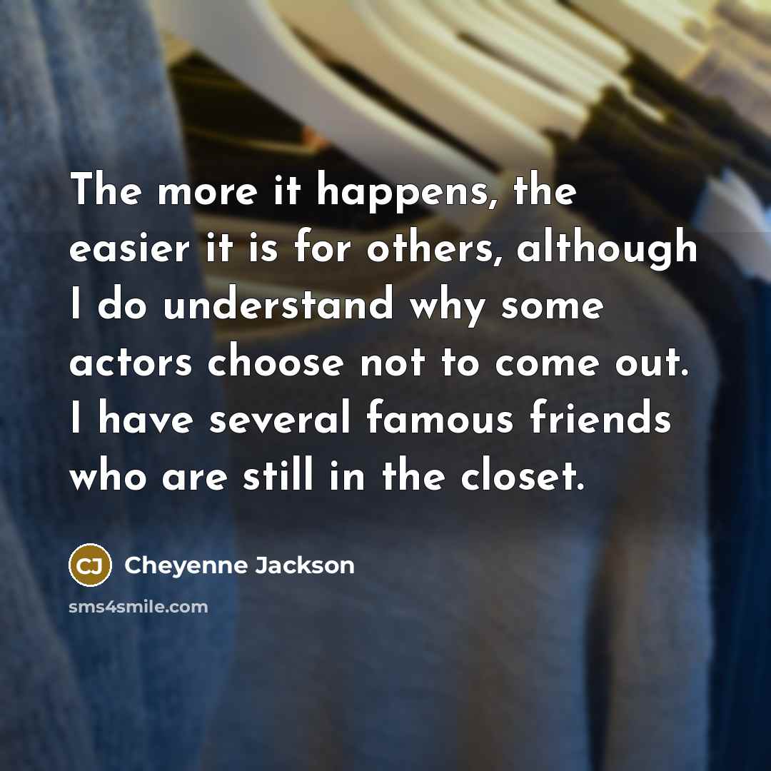 “The more it happens, the easier it is for others,…” quote by Cheyenne Jackson